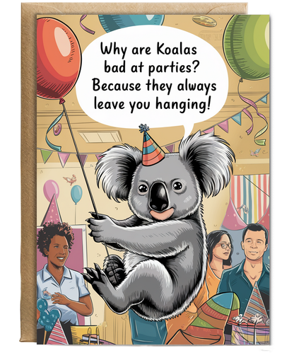 Why are koalas bad at parties? Because they always leave you hanging!