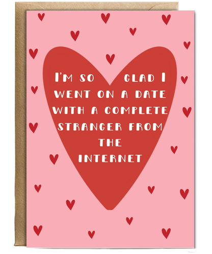 I'm so glad I went on a date with a complete stranger from the internet, Valentine's day, Anniversary