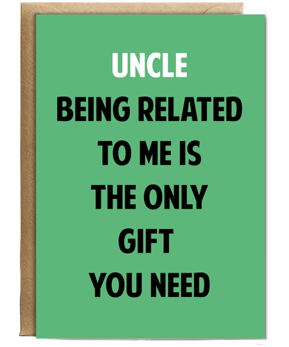Funny Birthday Card for Uncle Only Gift You Need