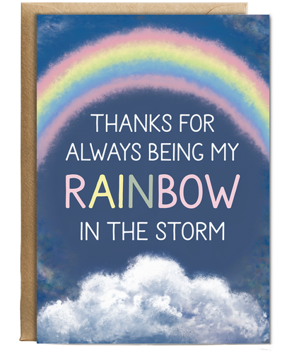 Thanks for Always Being My Rainbow in the Storm