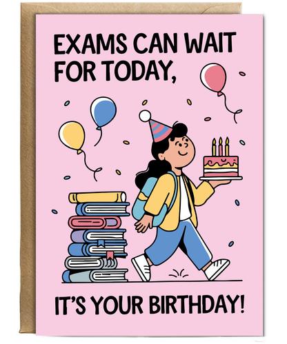 Funny Student Birthday Card for Exam Season Exams Can Wait for Today