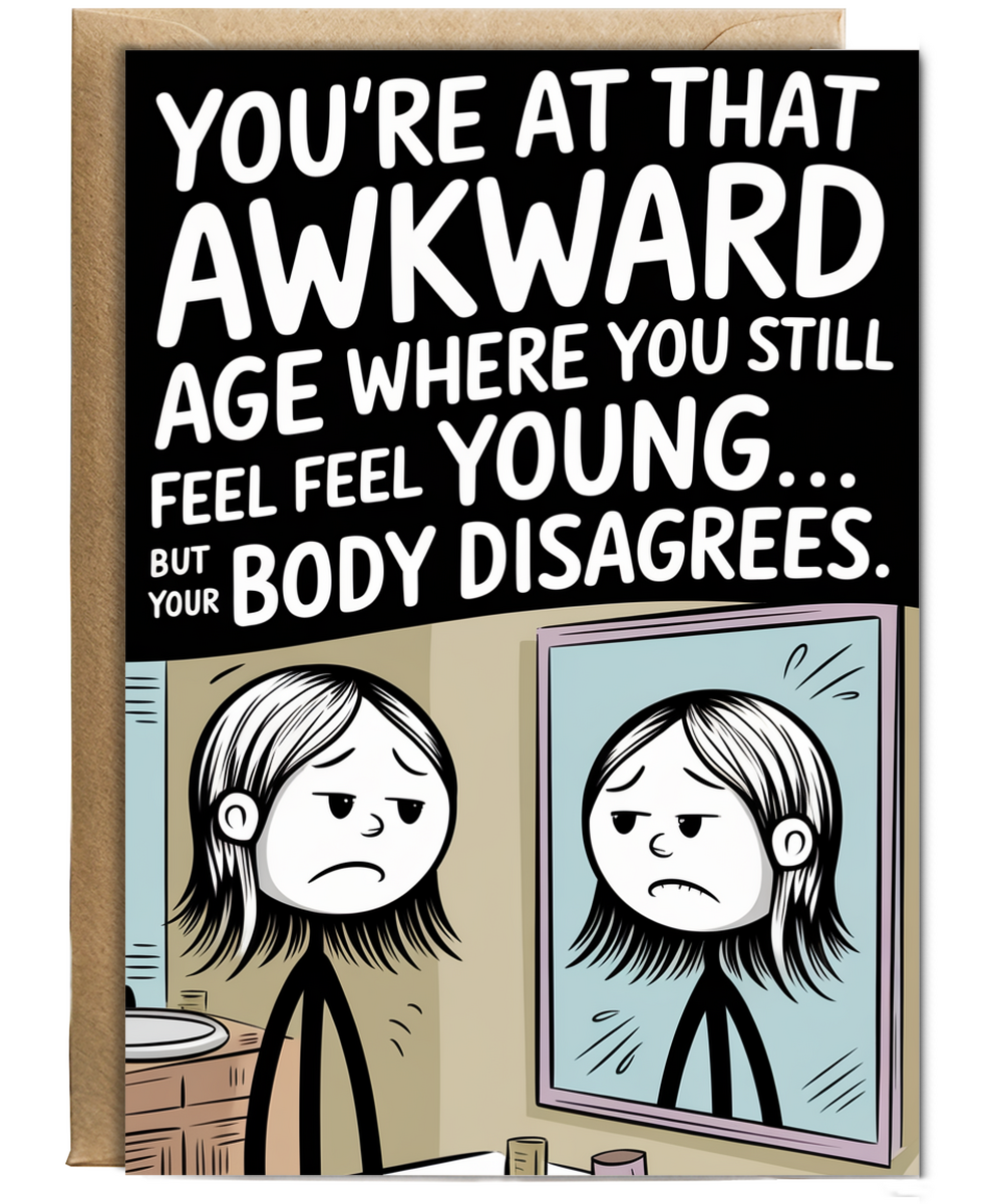 Happy Birthday Card You Still Feel Young Body Disagrees