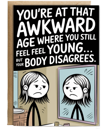 Happy Birthday Card You Still Feel Young Body Disagrees