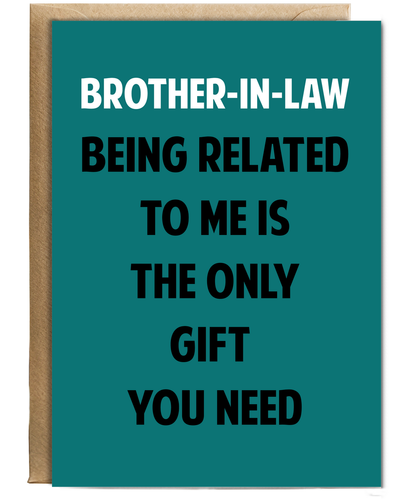 Funny Birthday Card for Brother in Law Only Gift You Need