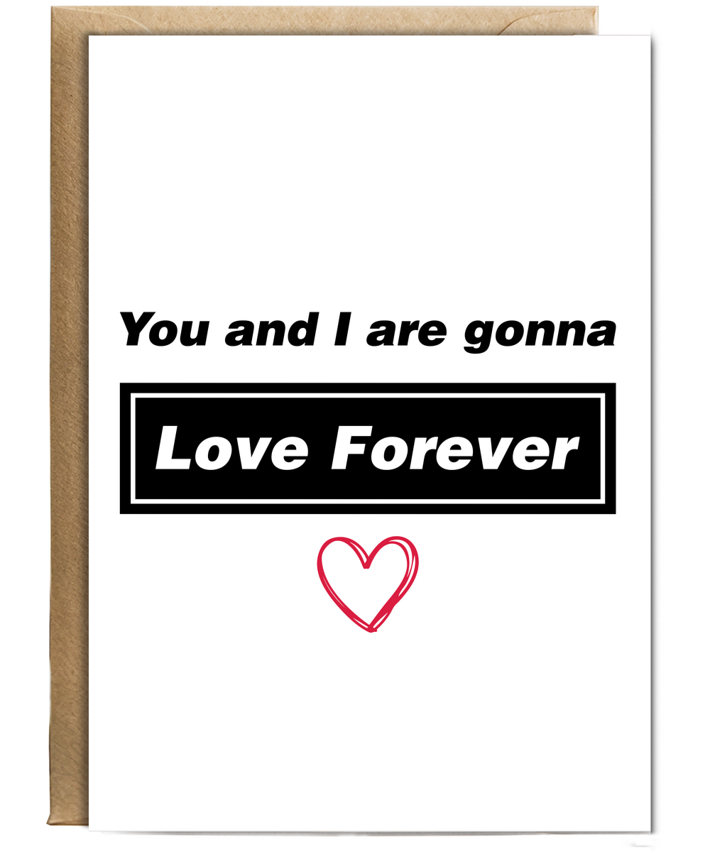 Valentines You and I are gonna love forever