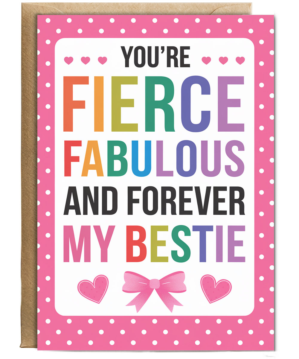 You’re Fierce Fabulous and Forever My Bestie