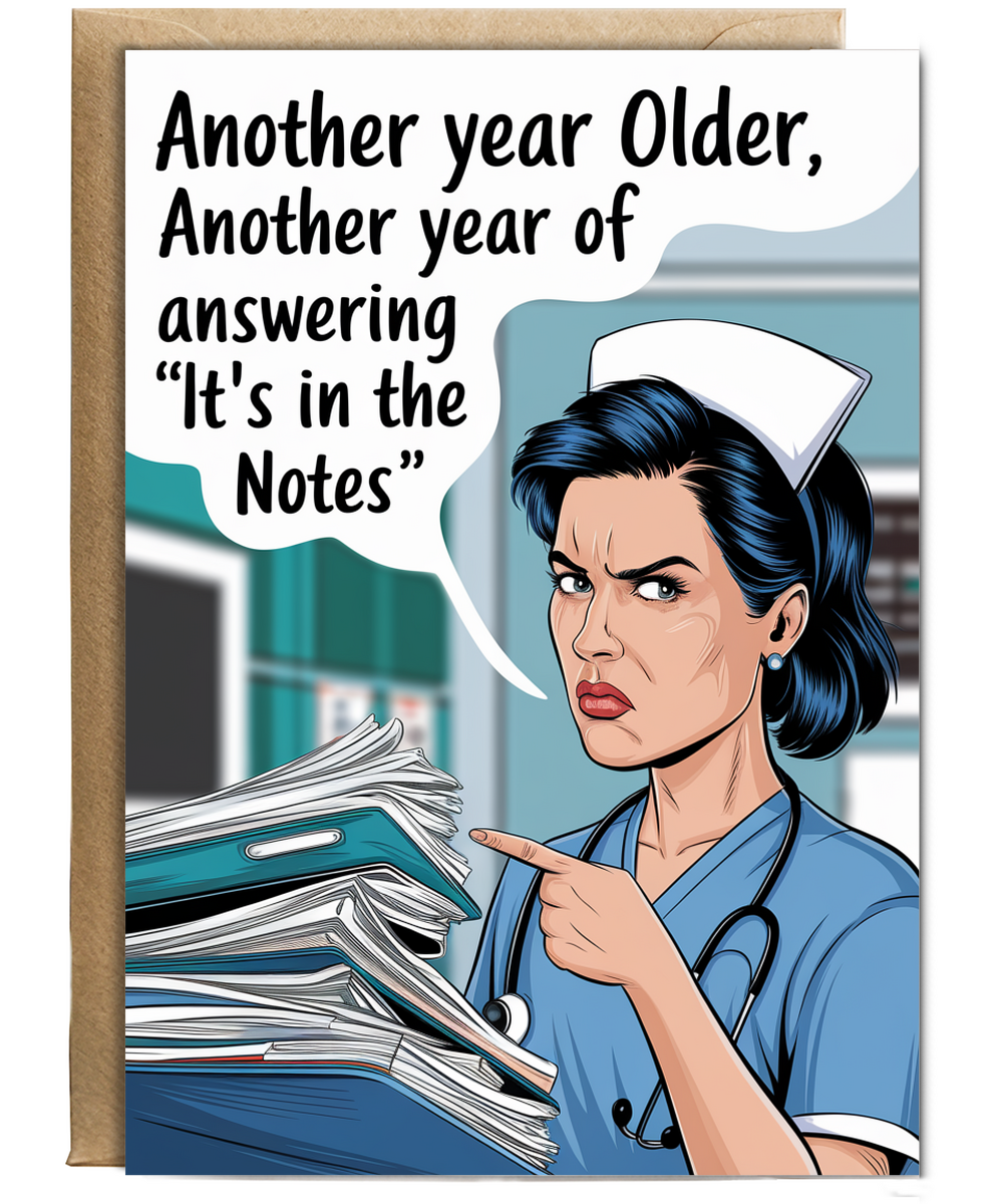 Nurse Birthday Card Another Year Older, Another Year of Answering ‘It’s in the Notes’