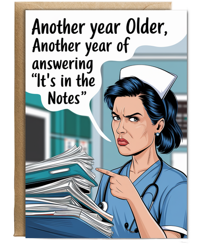 Nurse Birthday Card Another Year Older, Another Year of Answering ‘It’s in the Notes’