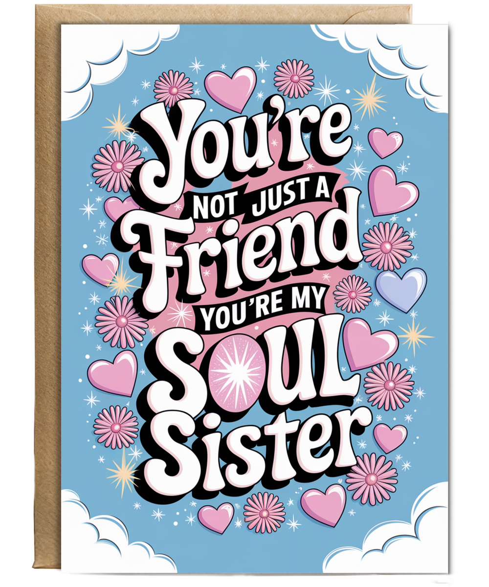 You’re Not Just a Friend You’re My Soul Sister