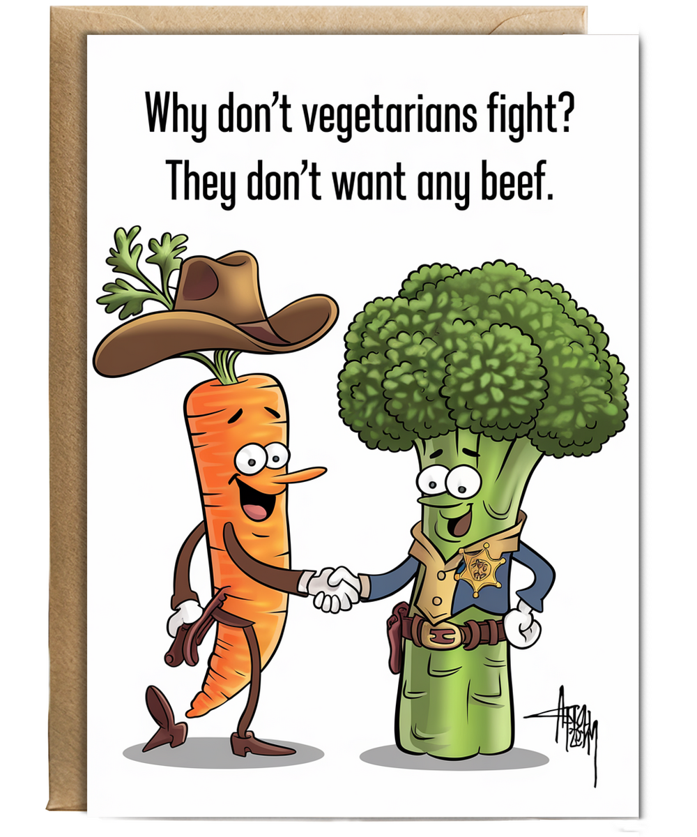 Why don’t vegetarians fight? They don’t want any beef.