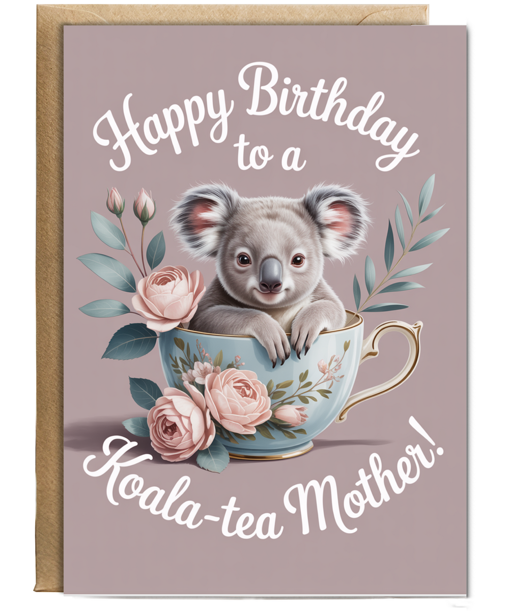 Happy Birthday to a Koala-tea mother