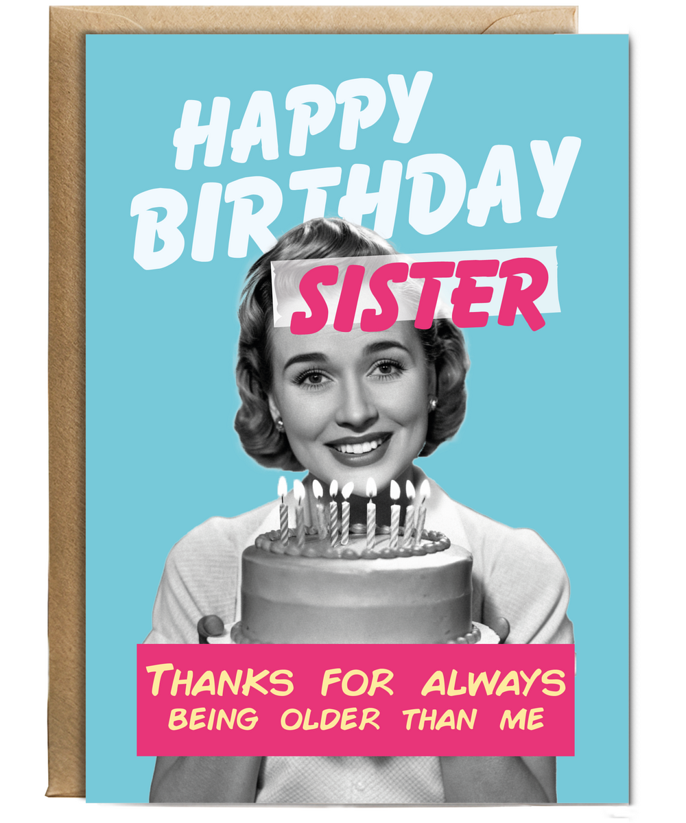 Funny Birthday Card for Big Sister Thanks for Always Being Older Than Me