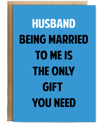 Funny Birthday Card for Husband Only Gift You Need