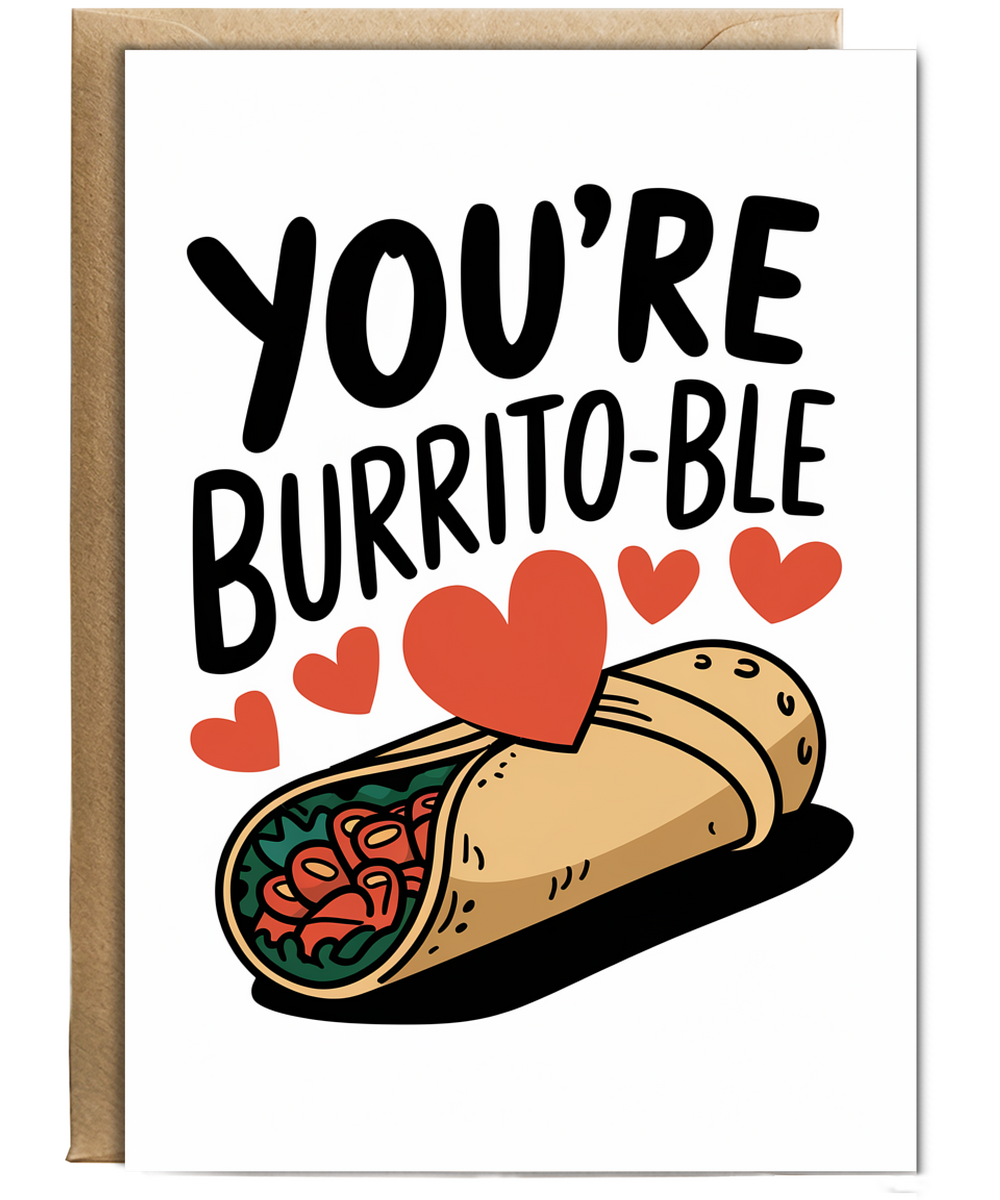 You’re un-burrito-ble