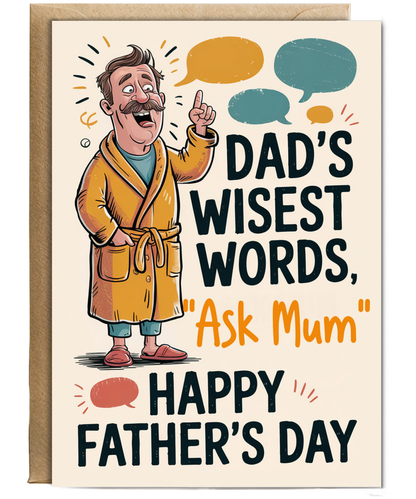 Funny Fathers Day Card Dads Wisest Words are Ask Mum