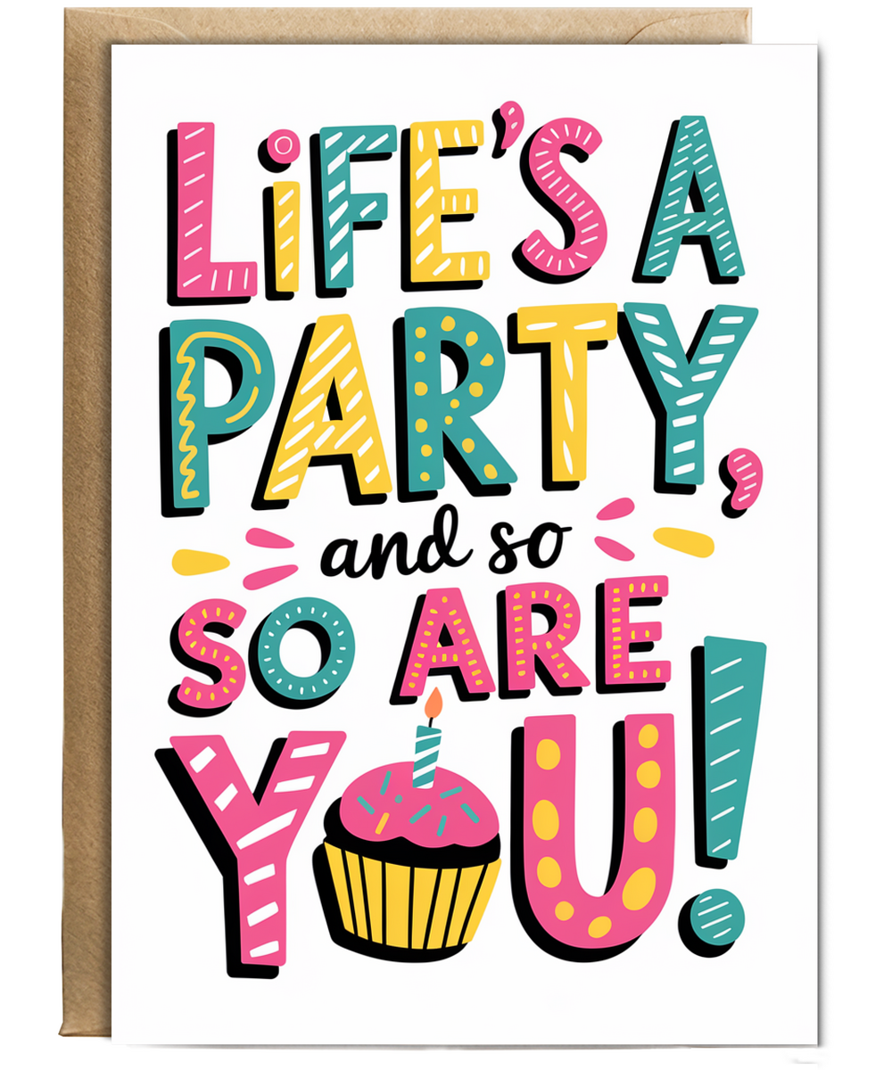 Life’s a party, and so are you!