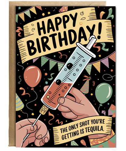 Nurse Birthday Card The Only Shot You’re Getting Today is Tequila