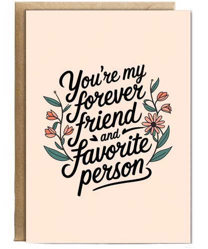 You’re My Forever Friend and Favorite Person