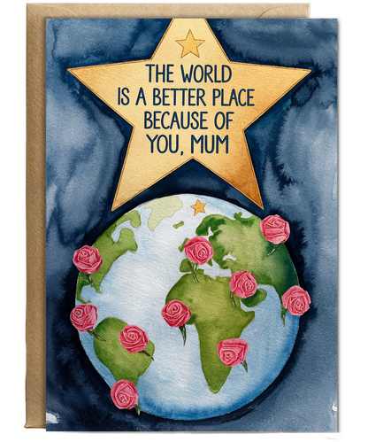 The World is a Better Place Because of You, Mum Mothers Day Card