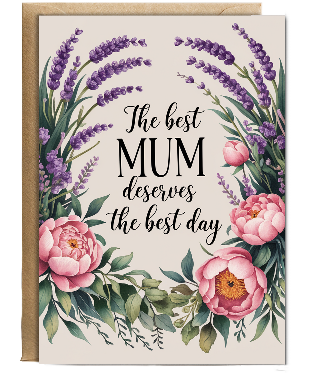 The Best Mum Deserves the Best Day Mothers Day Card