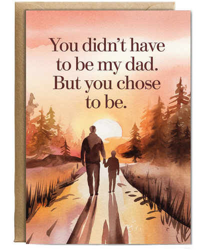 Fathers day you chose to be my dad