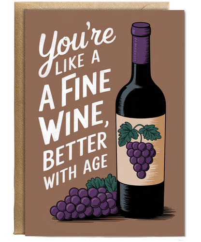 You’re Like a Fine Wine Better with Age