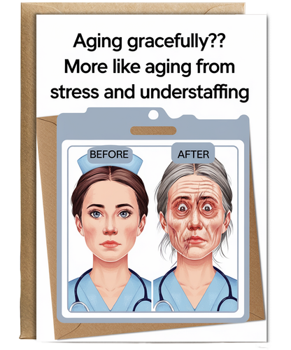 Nurse Birthday Card Aging Gracefully More Like Aging From Stress and Understaffing