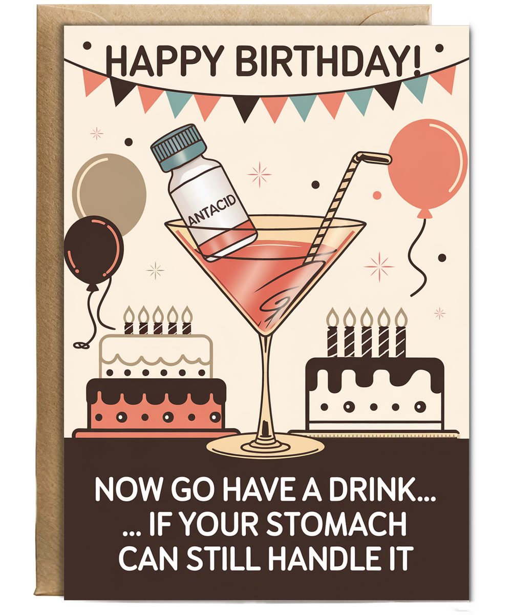 Happy Birthday! Now Go Have a Drink… If Your Stomach Can Still Handle It