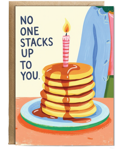 Birthday pancakes no one stacks up to you