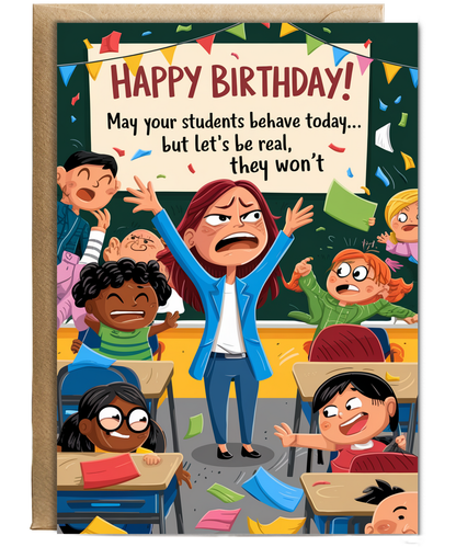 Birthday Card for Teacher May Your Students Behave Today