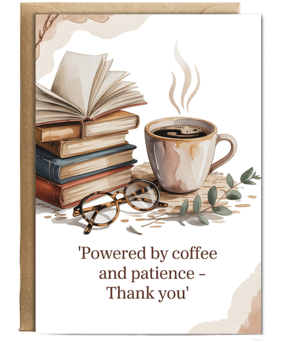 Powered by coffee and patience thank you teacher