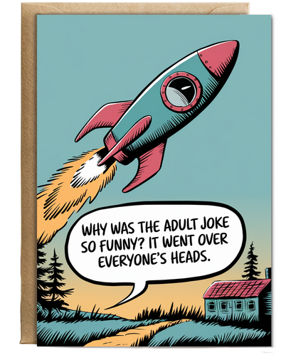 Why was the adult joke so funny? It went over everyone’s heads.