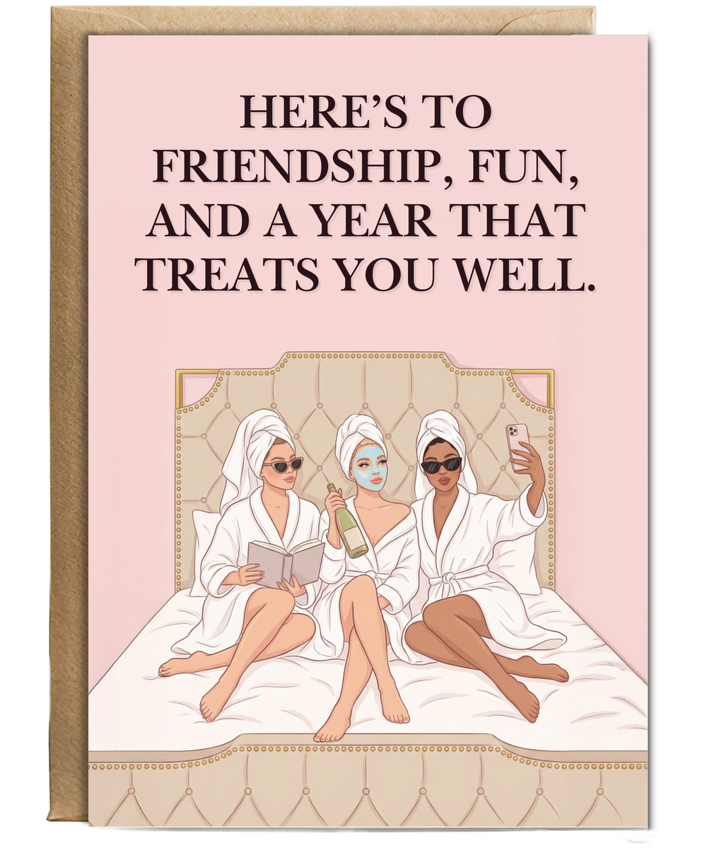 Here's to friendship, fun and a year that treats you well