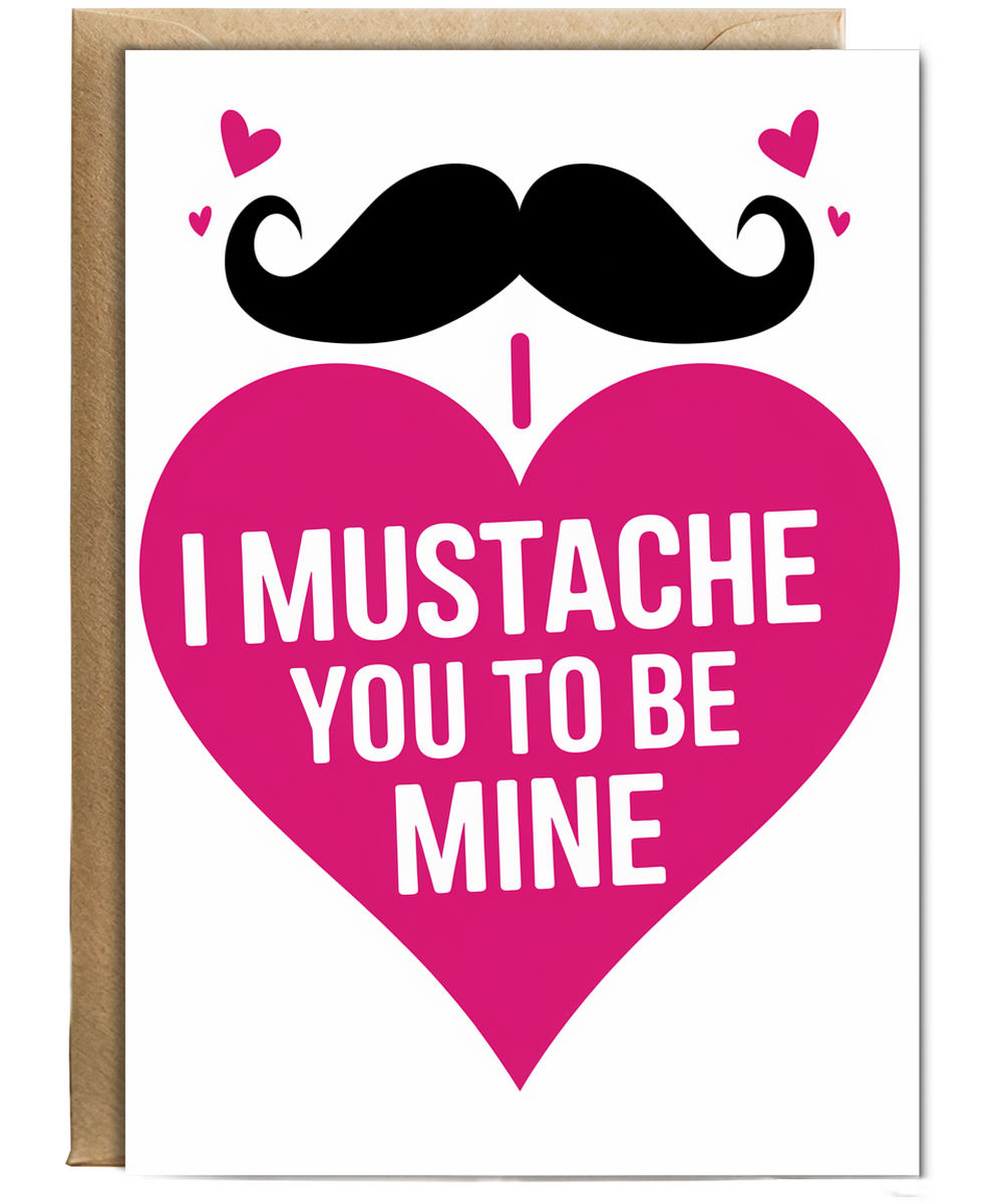 I mustache you to be mine Greeting Card