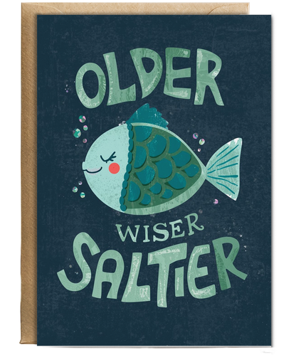 Birthday Older Wiser and Saltier