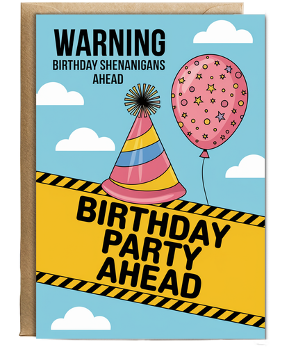 Warning Birthday Shenanigans Ahead