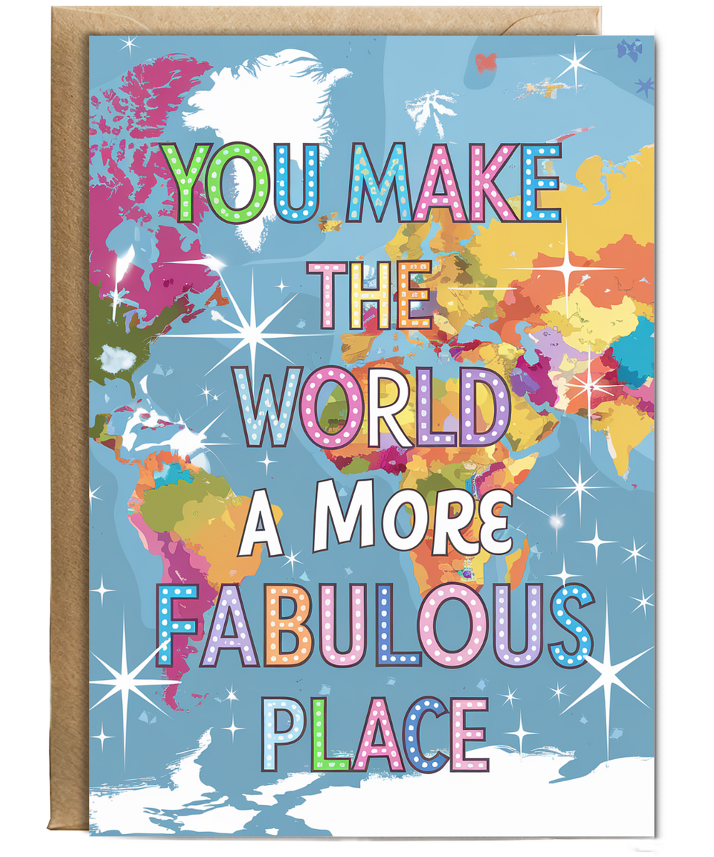 You Make the World a More Fabulous Place