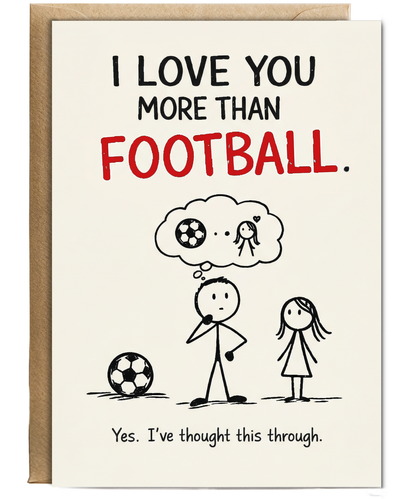 Funny I Love You More Than Football Card for Girlfriend or Wife from Boyfriend Husband