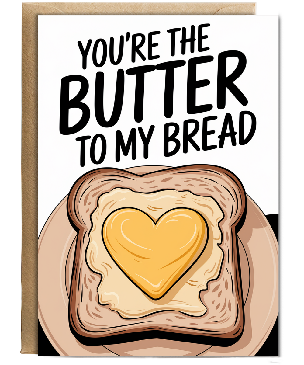 You’re the butter to my bread Greeting Card