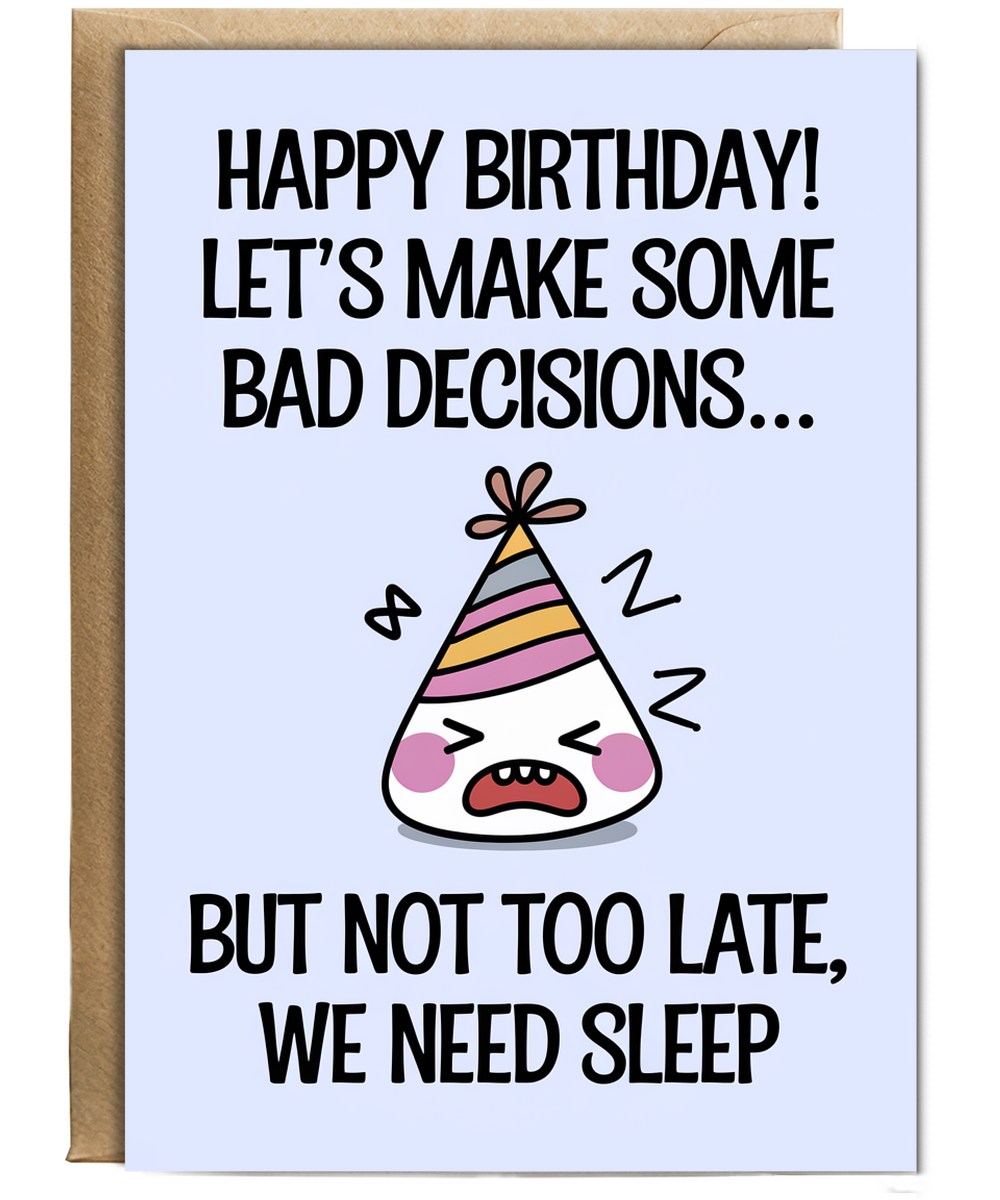Happy Birthday! Let’s Make Some Bad Decisions… But Not Too Late, We Need Sleep