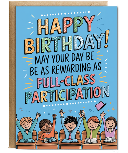 Birthday Card for Teacher May Your Day Be as Rewarding as a Full-Class Participation