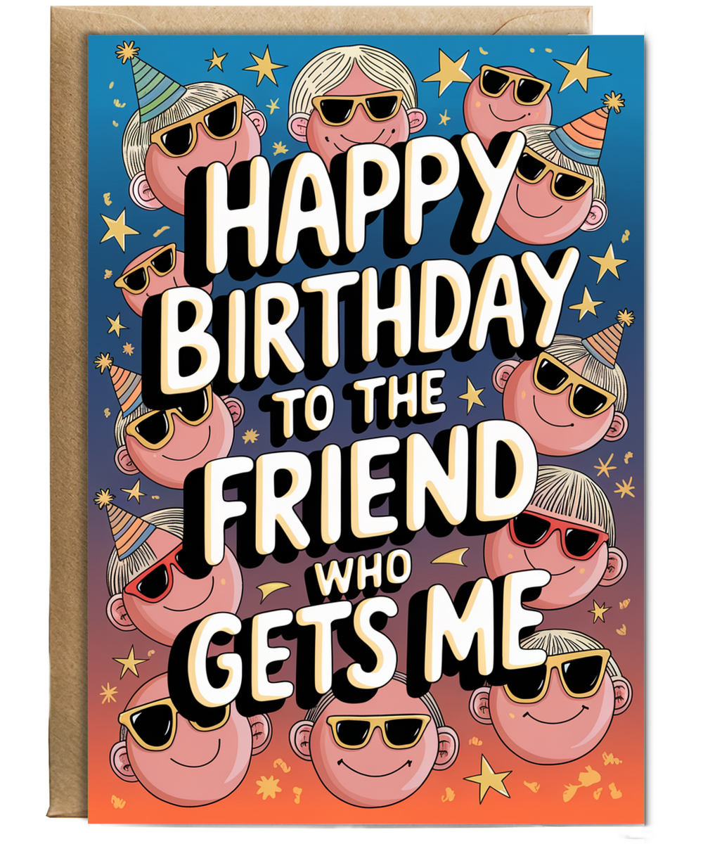 Happy Birthday to the Friend Who Gets Me