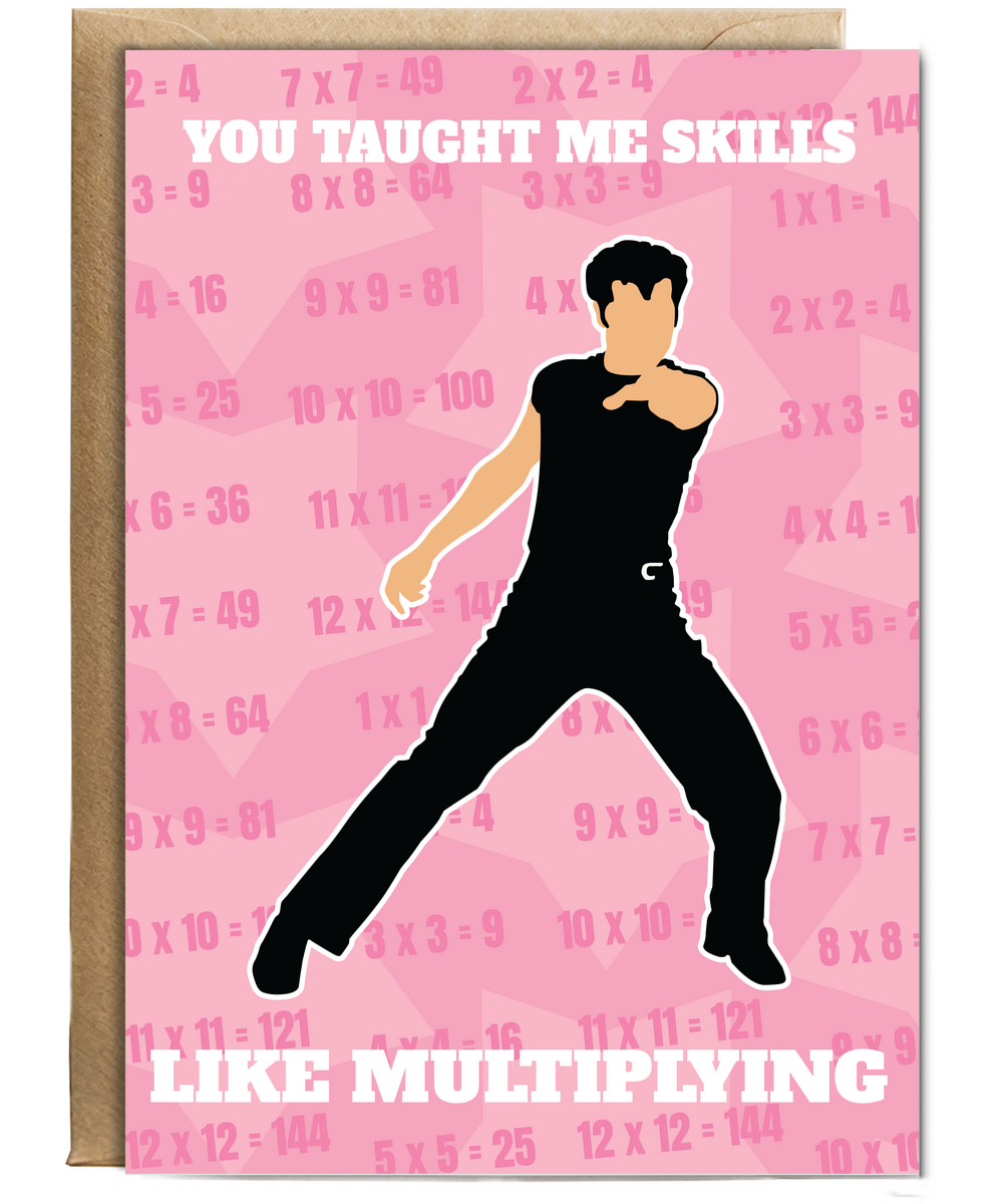 You taught me skills like multiplying