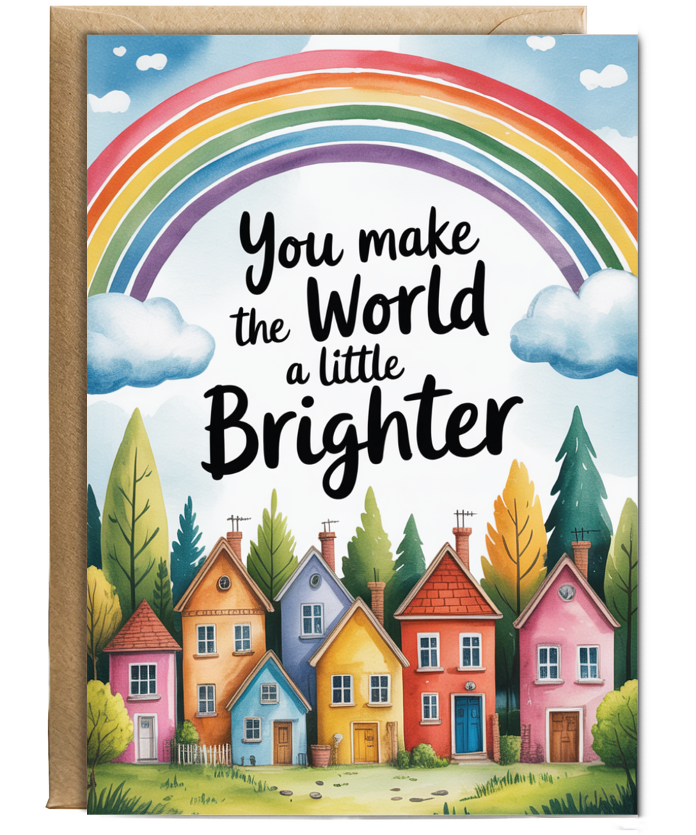 You make the world a little brighter