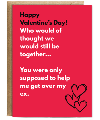 Happy Valentine's Day who would have thought we would still be together
