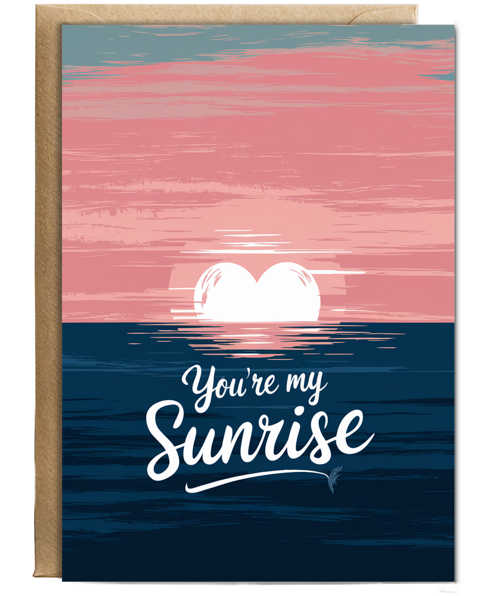 You’re my sunrise Greeting Card