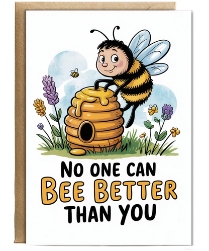 Happy Birthday Card No One Can Bee Better Than You