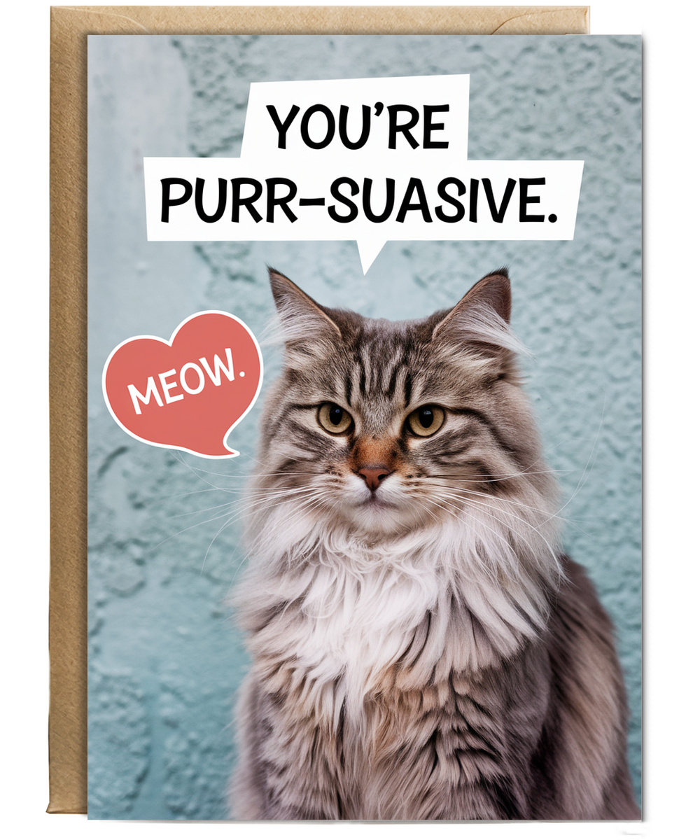 You’re purr-suasive Greeting Card
