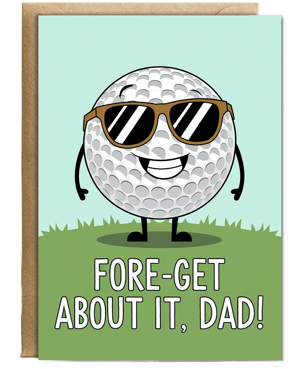 Golf joke card birthday Fore-get about it Dad