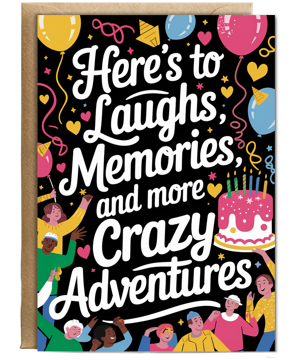 Here’s to Laughs Memories and More Crazy Adventures